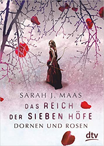 Das Reich der sieben Höfe: Dornen und Rosen